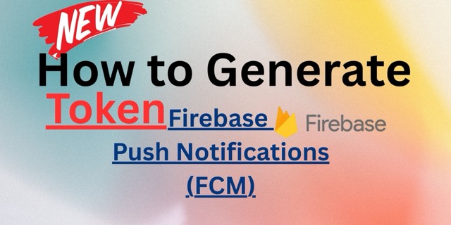 How to Generate Access Token for Firebase Push Notifications (FCM) in 2024