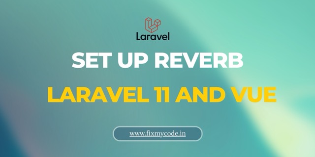 How to Set Up Reverb in Laravel 11 and Vue