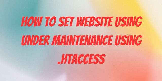 How to set website Using Under Maintenance Using .htaccess