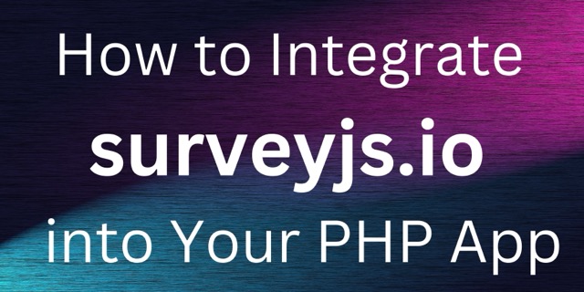 How to Integrate surveyjs.io Survey Creator into Your PHP App